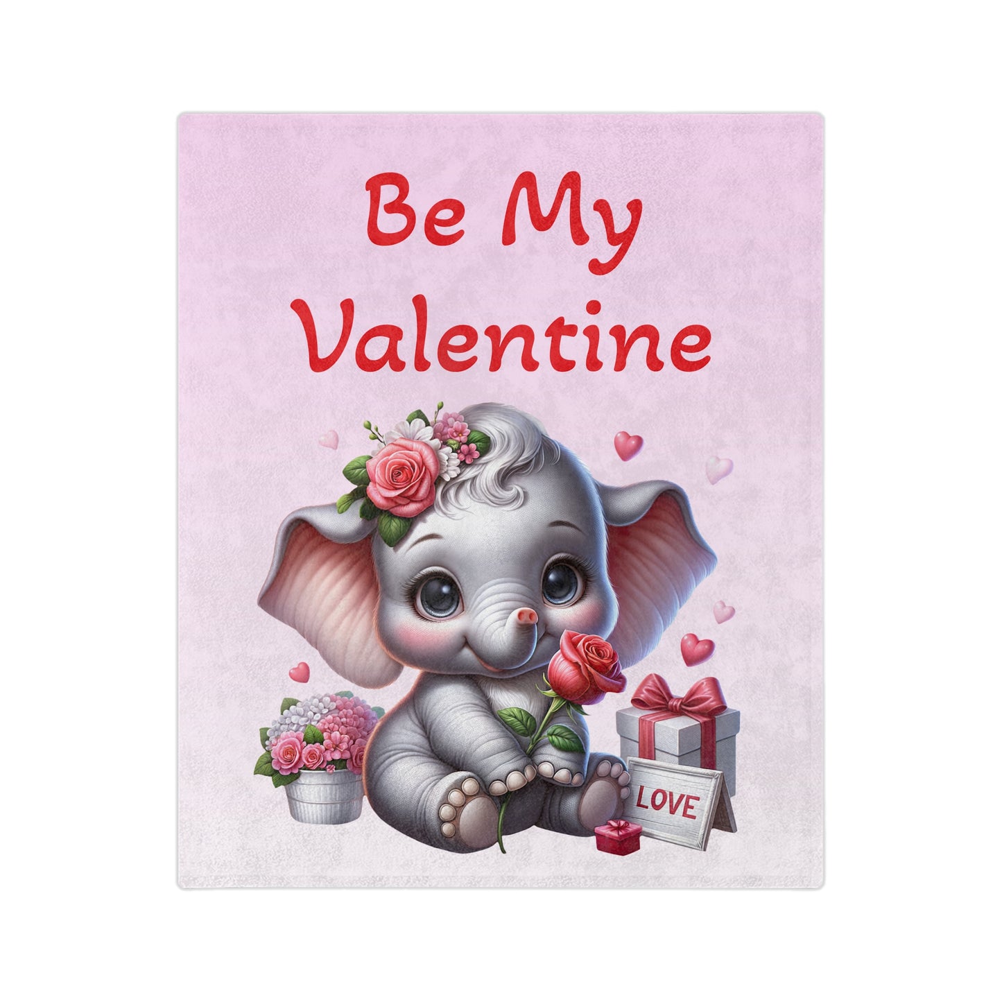 Velveteen blanket with a cute cartoon baby elephant adorned with roses, holding a red rose, surrounded by Valentine's gifts and hearts, with "Be My Valentine" text.