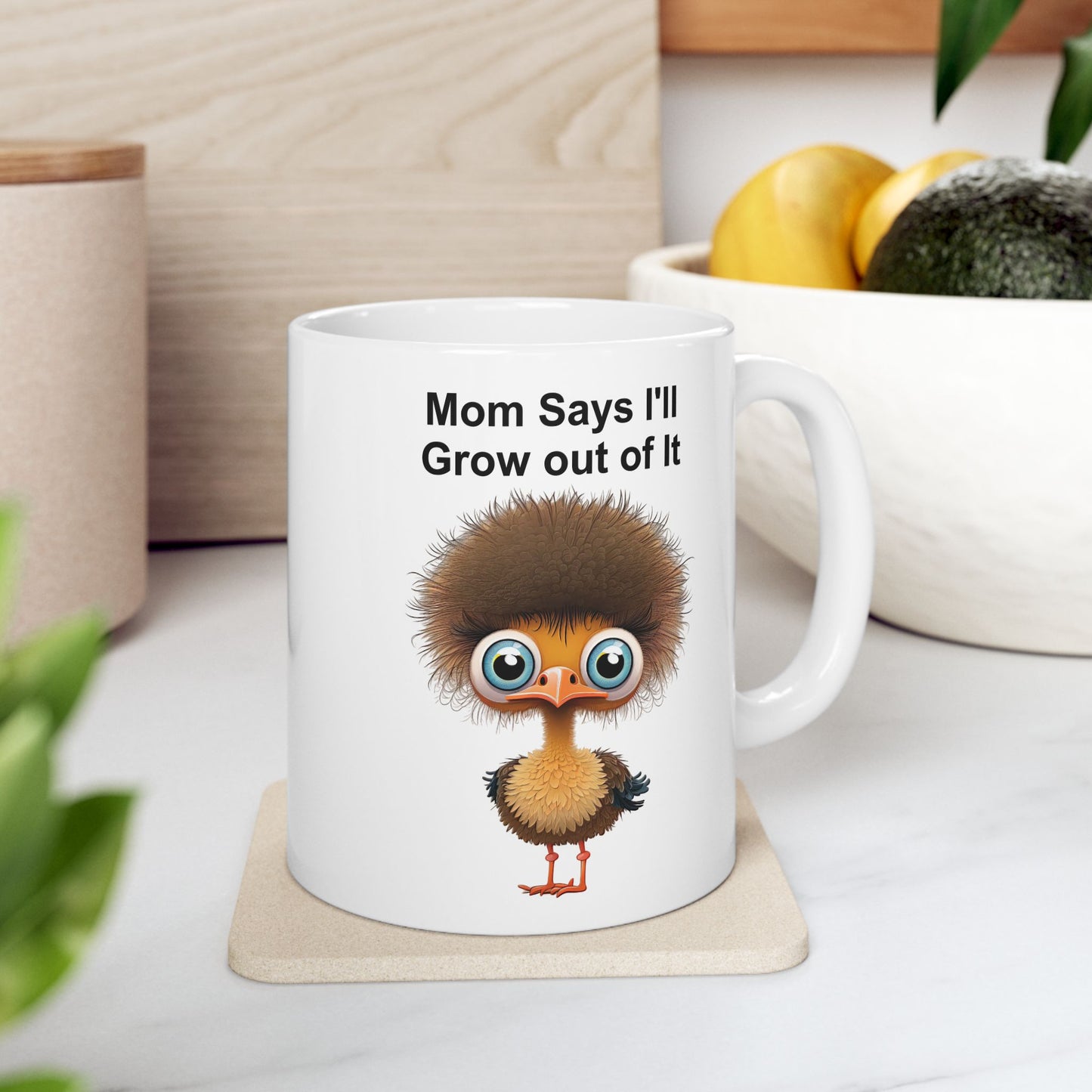 Funny Ostrich "Mom Says I'll Grow Out of It" Chick Coffee Mug