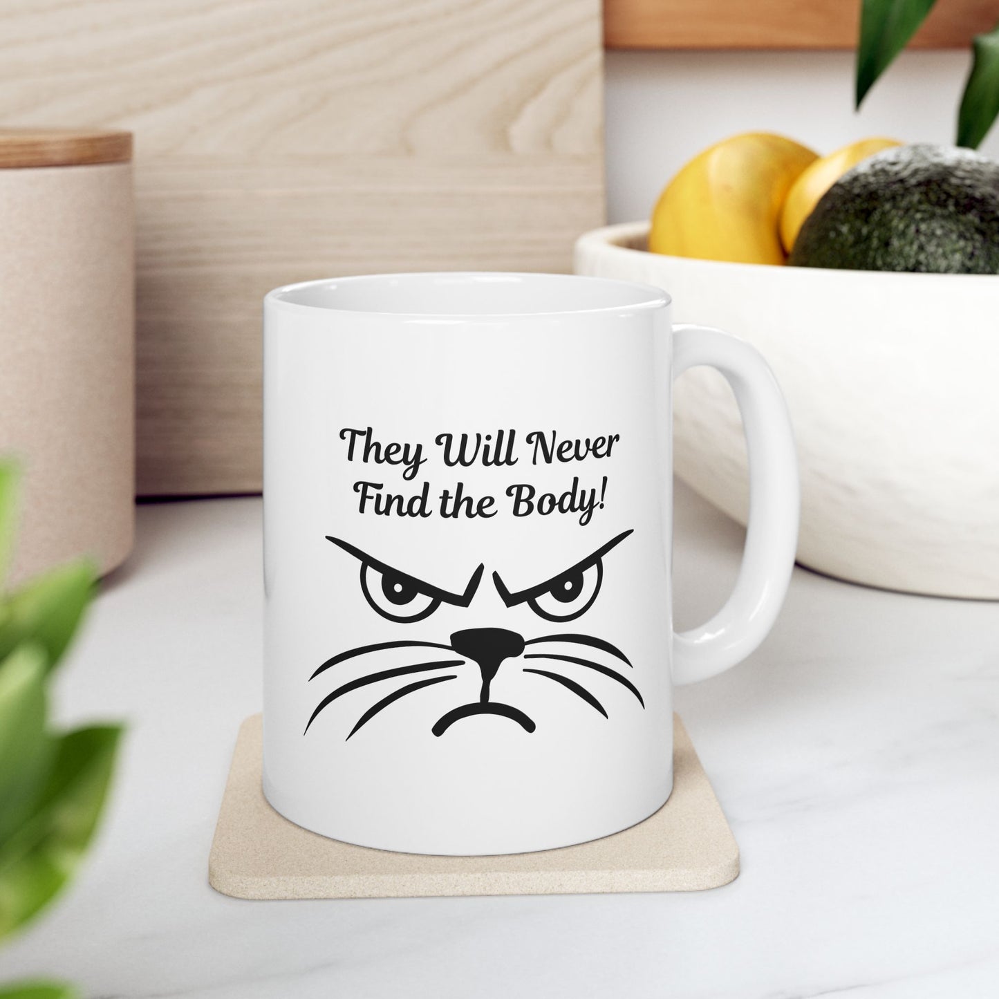 They Will Never Find the Body Funny Cat Mug