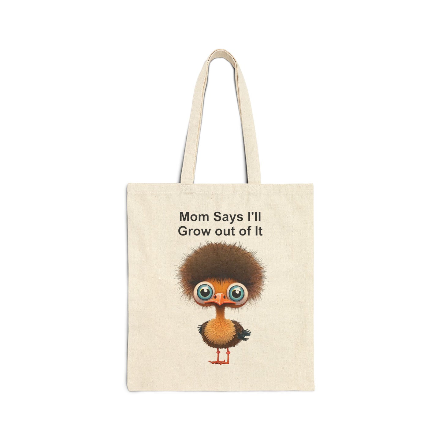 Cute Baby Ostrich "Mom Says I'll Grow Out of It" Reusable Canvas Tote Bag