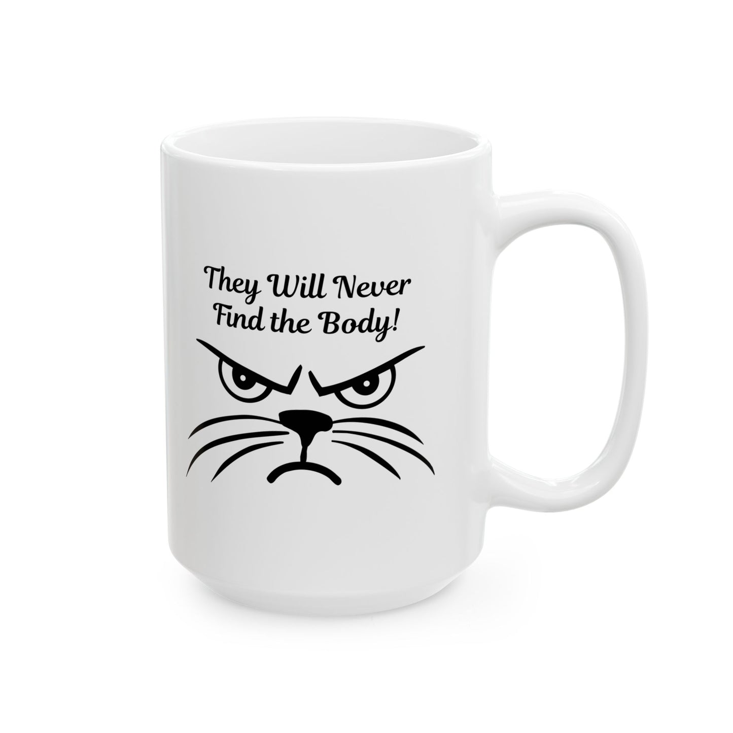 They Will Never Find the Body Funny Cat Mug