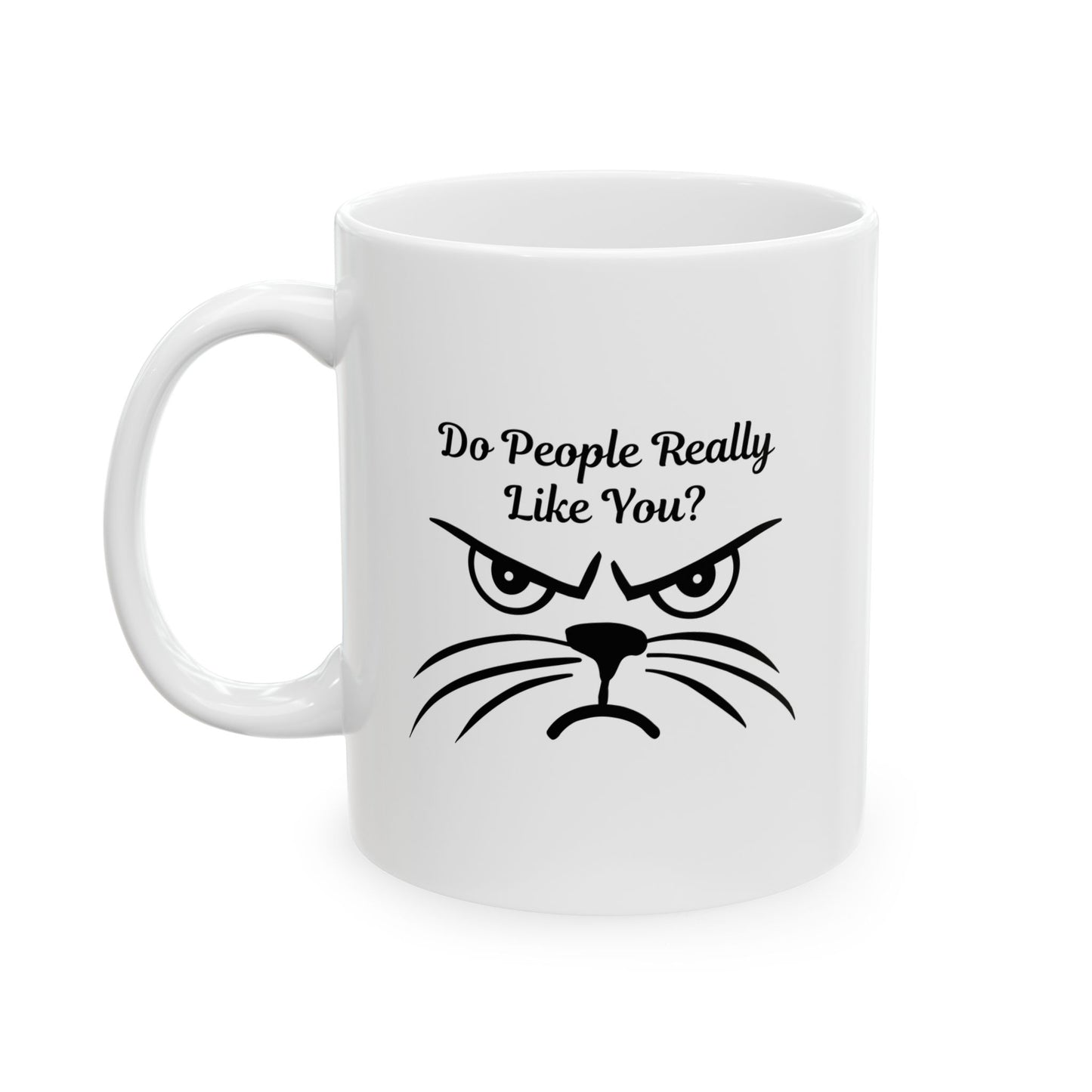 white ceramic coffee mug with "Do People Really Like You?" text and a grumpy cat face, Funny sarcastic cat lover mug, Grumpy cat meme mug.