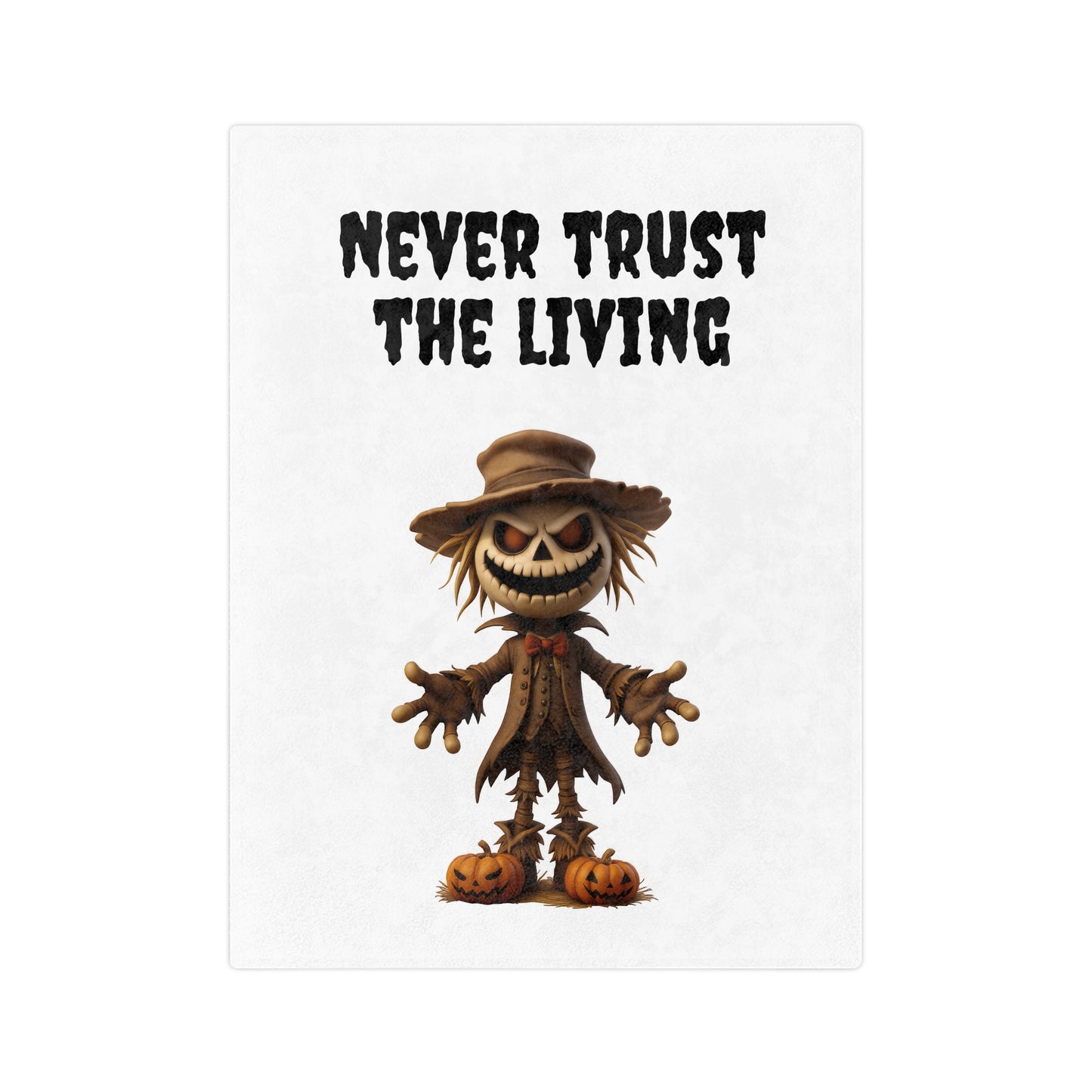 "Never Trust The Living" Spooky Scarecrow Halloween Plush Blanket with a grinning scarecrow standing on pumpkins and text on a white background.

