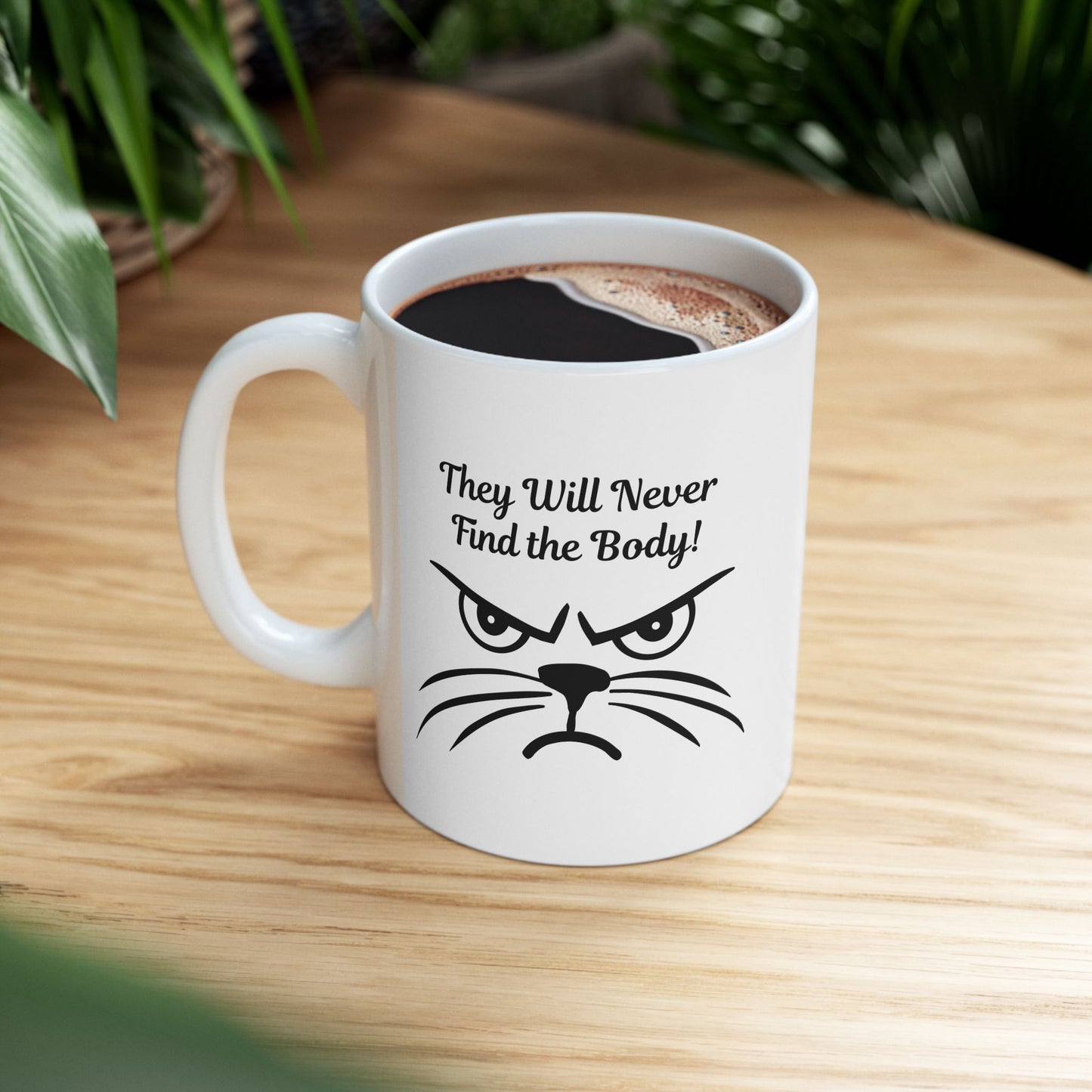They Will Never Find the Body Funny Cat Mug