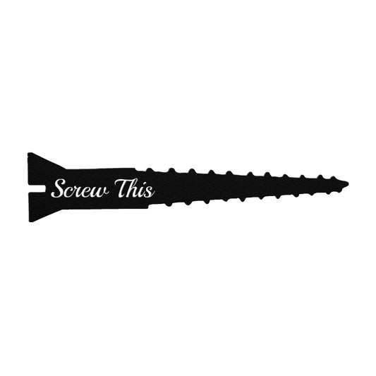 "Screw This" Funny Metal Sign